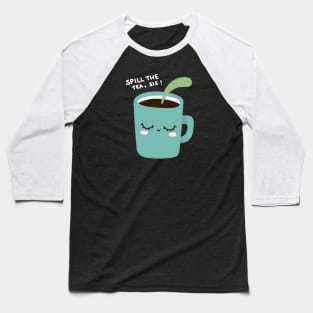 Spill The Tea Baseball T-Shirt